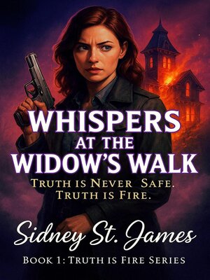 cover image of Whispers at the Widow's Walk -Truth is Never Safe. Truth is Fire